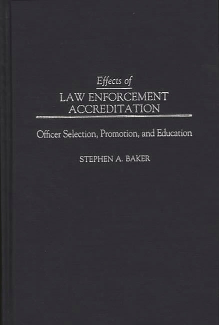 Effects of Law Enforcement Accreditation: Officer Selection, Promotion, and Education - Ingram
