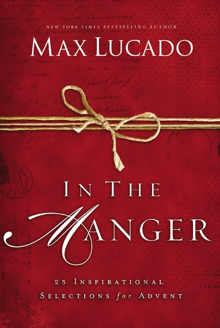 In the Manger: 25 Inspirational Selections for Advent (a 25-Day Christmas Devotional) - Ingram