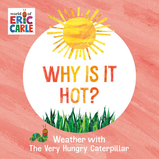 Why Is It Hot?: Weather with the Very Hungry Caterpillar - Ingram