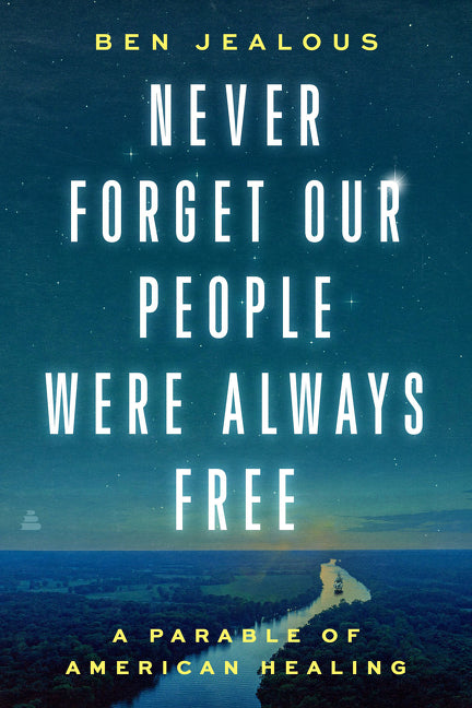 Never Forget Our People Were Always Free: A Parable of American Healing - Ingram