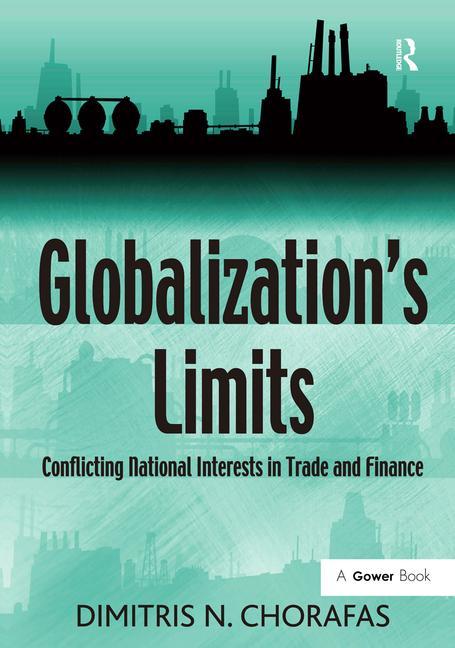 Globalization's Limits: Conflicting National Interests in Trade and Finance - Ingram