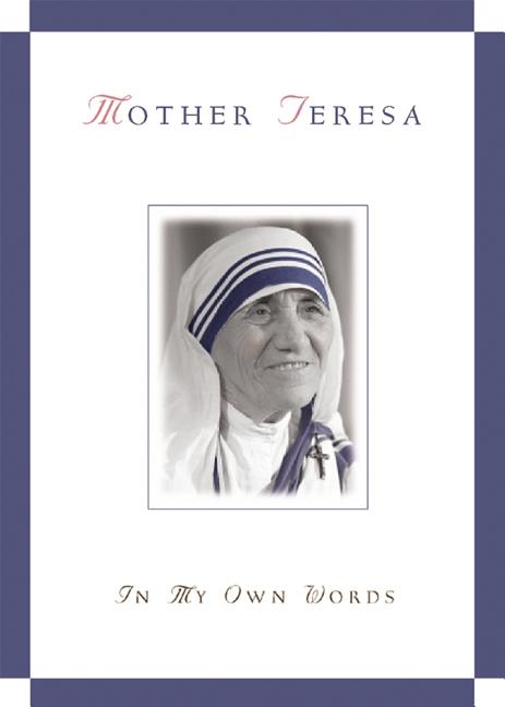 Mother Teresa, in My Own Words - Ingram
