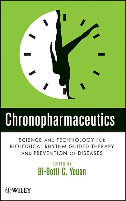 Chronopharmaceutics: Science and Technology for Biological Rhythm Guided Therapy and Prevention of Diseases - Ingram