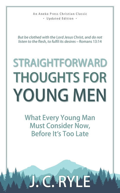 Straightforward Thoughts for Young Men: What Every Young Man Must Consider Now, Before It's Too Late - Ingram
