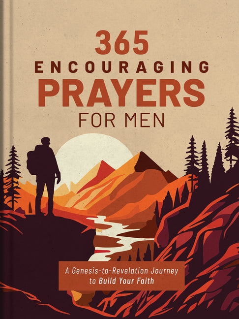 365 Encouraging Prayers for Men: A Genesis-To-Revelation Journey to Build Your Faith - Ingram