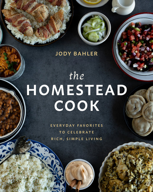 Homestead Cook: Everyday Favorites to Celebrate Rich, Simple Living - Ingram