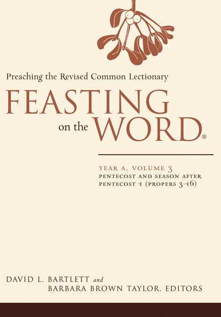 Feasting on the Word: Year A, Volume 3: Preaching the Revised Common Lectionary - Ingram