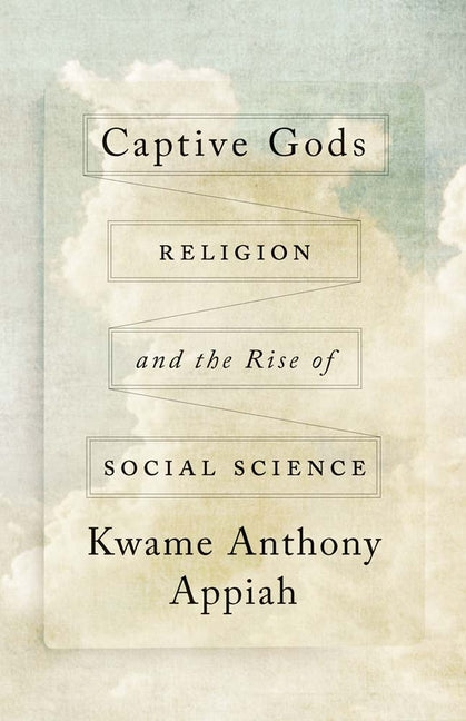 Captive Gods: Religion and the Rise of Social Science - Ingram
