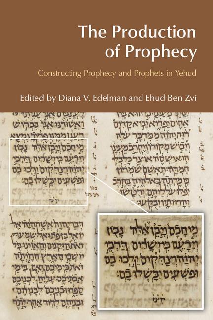 Production of Prophecy: Constructing Prophecy and Prophets in Yehud - Ingram