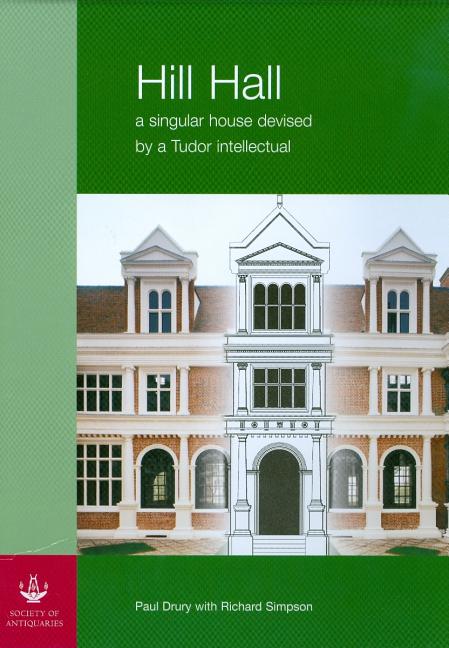 Hill Hall, 2-Volume Set: A Singular House Devised by a Tudor Intellectual - Ingram