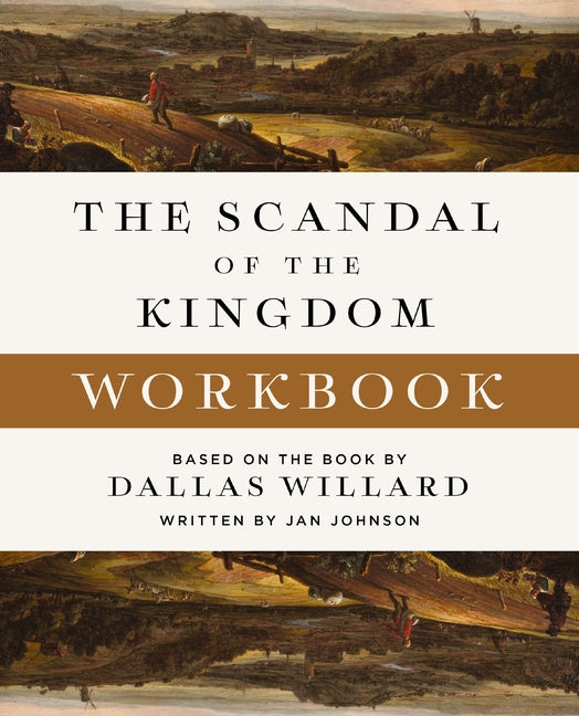 Scandal of the Kingdom Workbook: How the Parables of Jesus Revolutionize Life with God - Ingram