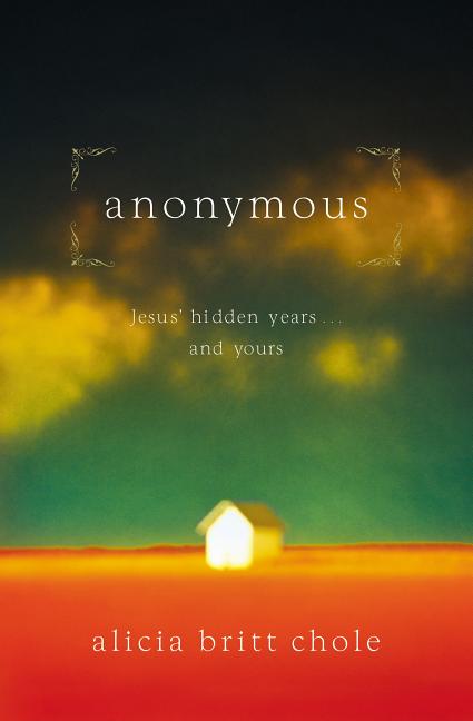 Anonymous: Jesus' Hidden Years... and Yours - Ingram
