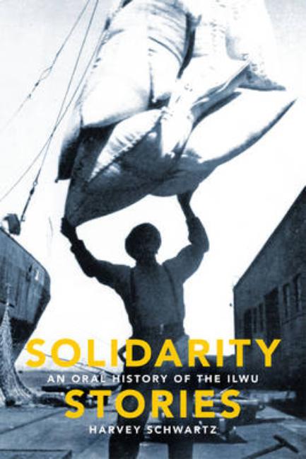 Solidarity Stories: An Oral History of the Ilwu - Ingram