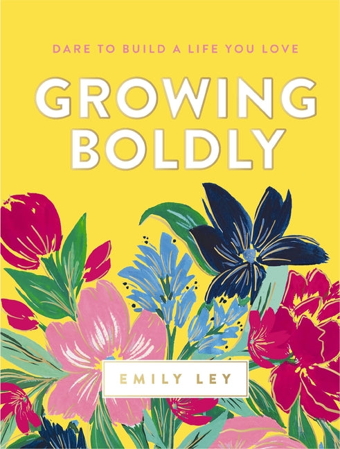 Growing Boldly: Dare to Build a Life You Love - Ingram