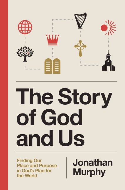 Story of God and Us: Finding Our Place and Purpose in God's Plan for the World - Ingram