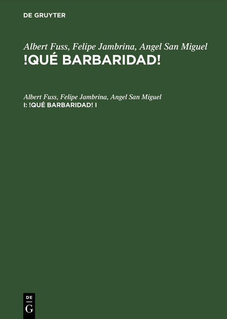 Albert Fuss; Felipe Jambrina; Angel San Miguel: !Qué Barbaridad!. I (3., Unverand. Aufl. Reprint 2014) - Ingram