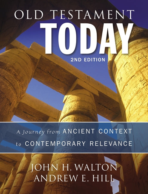 Old Testament Today: A Journey from Ancient Context to Contemporary Relevance - Ingram
