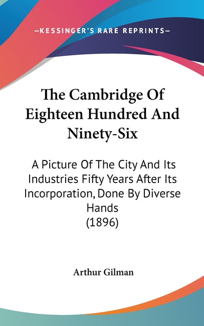Cambridge Of Eighteen Hundred And Ninety-Six: A Picture Of The City And Its Industries Fifty Years After Its Incorporation, Done By Diverse Hands (189 - Ingram