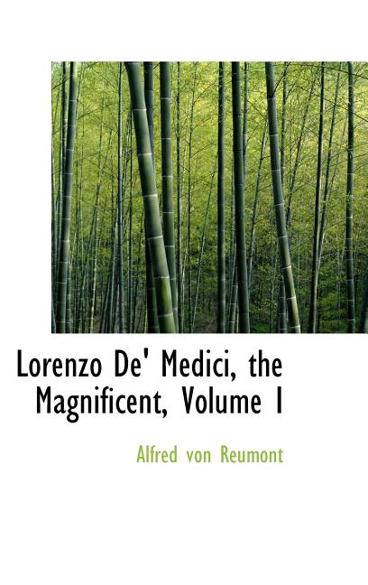 Lorenzo De' Medici, the Magnificent, Volume I - Ingram