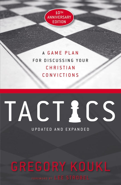 Tactics, 10th Anniversary Edition: A Game Plan for Discussing Your Christian Convictions (Anniversary) - Ingram