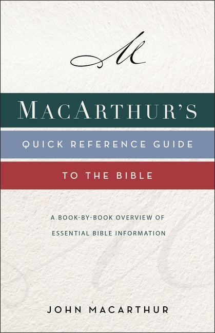 Macarthur's Quick Reference Guide to the Bible: A Book-By-Book Overview of Essential Bible Information - Ingram