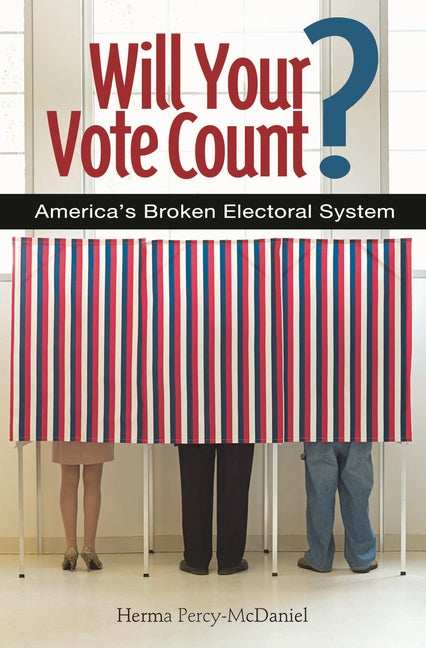 Will Your Vote Count? Fixing America's Broken Electoral System - Ingram