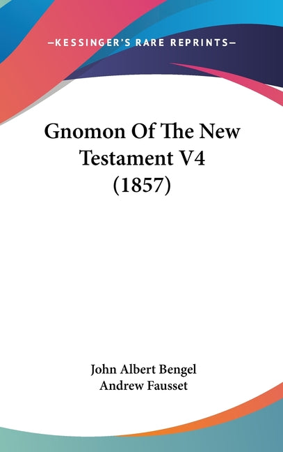 Gnomon Of The New Testament V4 (1857) - Ingram