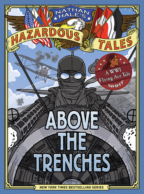 Above the Trenches (Nathan Hale's Hazardous Tales #12): A World War I Flying Ace Tale - Ingram