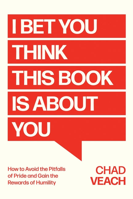I Bet You Think This Book Is about You: How to Avoid the Pitfalls of Pride and Gain the Rewards of Humility - Ingram
