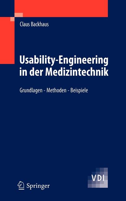 Usability-Engineering in Der Medizintechnik: Grundlagen - Methoden - Beispiele (2010) - Ingram