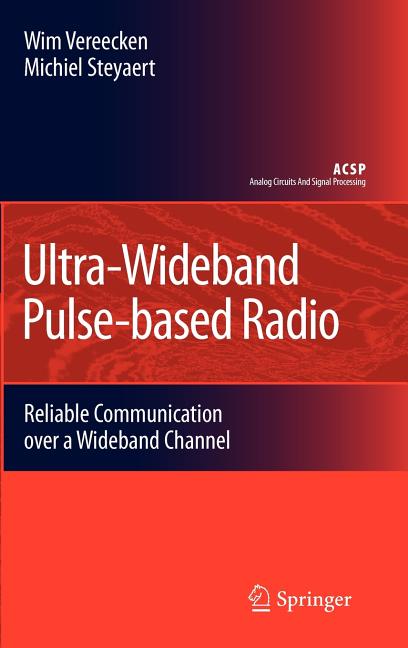 Ultra-Wideband Pulse-Based Radio: Reliable Communication Over a Wideband Channel (2009) - Ingram