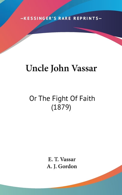 Uncle John Vassar: Or The Fight Of Faith (1879) - Ingram