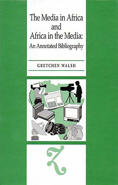 Media in Africa and Africa in the Media: An Annotated Bibliography - Ingram