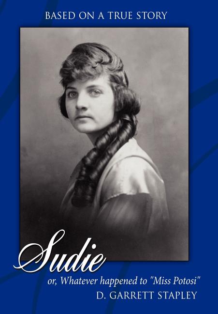 Sudie: or, Whatever happened to "Miss Potosi" based on true story - Ingram