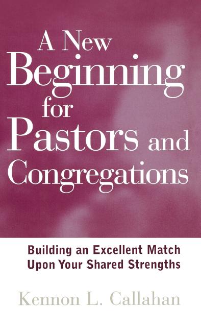 New Beginning for Pastors and Congregations: Building an Excellent Match Upon Your Shared Strengths - Ingram
