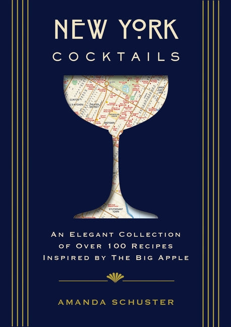 New York Cocktails: An Elegant Collection of Over 100 Recipes Inspired by the Big Apple - Ingram
