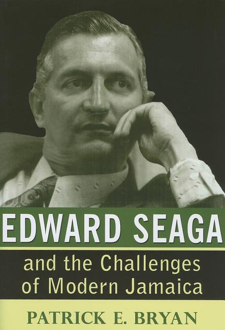 Edward Seaga and the Challenges of Modern Jamaica - Ingram