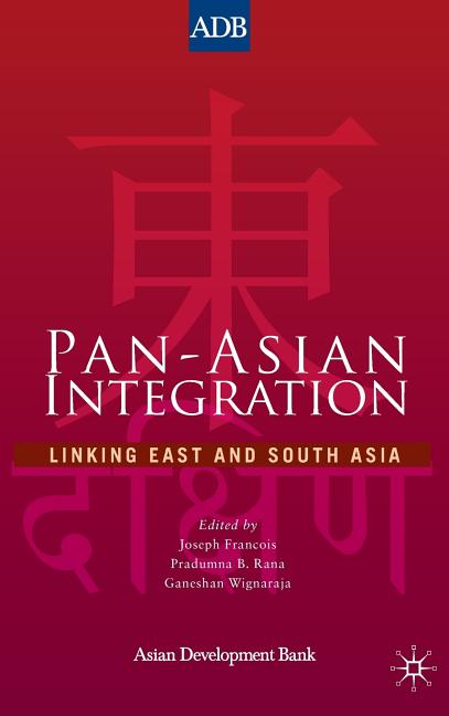 Pan-Asian Integration: Linking East and South Asia (2009) - Ingram