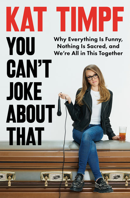 You Can't Joke about That: Why Everything Is Funny, Nothing Is Sacred, and We're All in This Together - Ingram