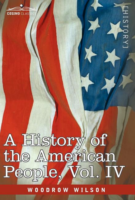 History of the American People - In Five Volumes, Vol. IV: Critical Changes and Civil War - Ingram