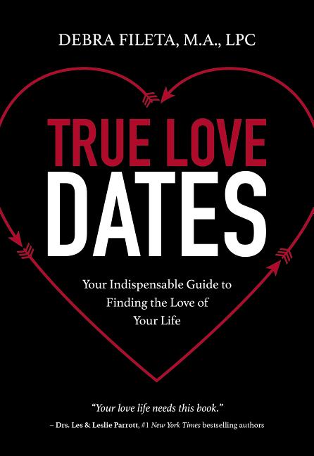 True Love Dates: Your Indispensable Guide to Finding the Love of Your Life - Ingram