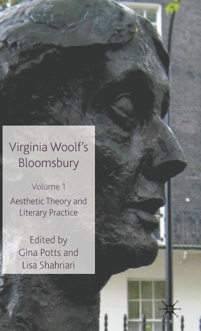 Virginia Woolf's Bloomsbury, Volume 1: Aesthetic Theory and Literary Practice (2010) - Ingram