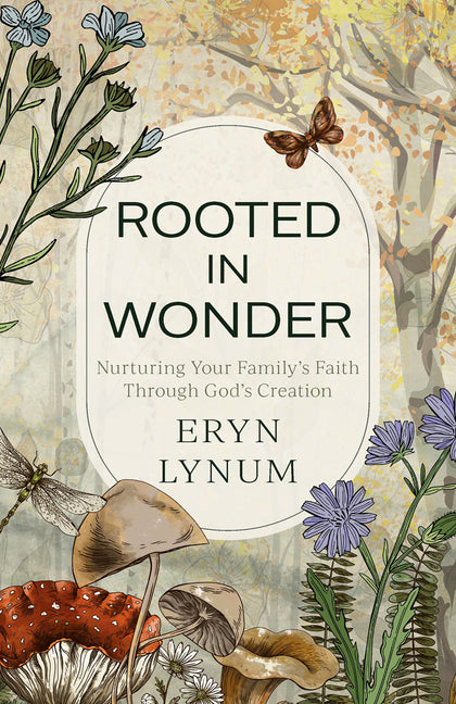 Rooted in Wonder: Nurturing Your Family's Faith Through God's Creation - Ingram