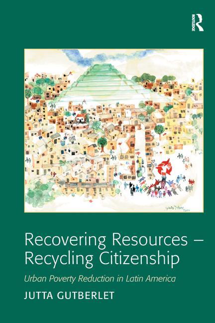 Recovering Resources - Recycling Citizenship: Urban Poverty Reduction in Latin America - Ingram