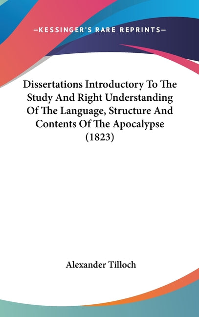 Dissertations Introductory To The Study And Right Understanding Of The Language, Structure And Contents Of The Apocalypse (1823) - Ingram