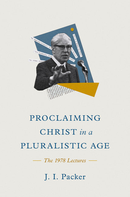 Proclaiming Christ in a Pluralistic Age: The 1978 Lectures - Ingram
