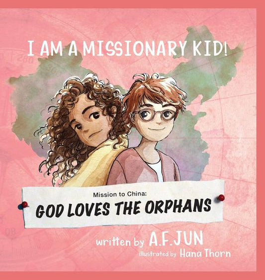 Mission to China: God Loves the Orphans (I AM A MISSIONARY KID! SERIES): Missionary Stories for Kids - Ingram