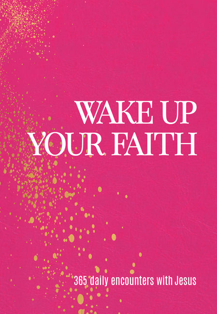 Wake Up Your Faith: 365 Daily Encounters with Jesus - Ingram