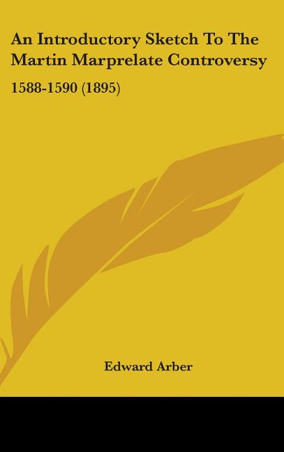 Introductory Sketch To The Martin Marprelate Controversy: 1588-1590 (1895) - Ingram