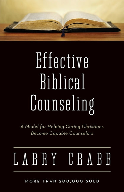 Effective Biblical Counseling: A Model for Helping Caring Christians Become Capable Counselors - Ingram